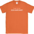 thumbnail image 1 of This Is My Dog Hair Shirt T-Shirt Funny Animal Lover K9 Black Humor Tee - Orange, M, 1 of 1