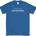 thumbnail image 1 of This Is My Dog Hair Shirt T-Shirt Funny Animal Lover K9 Black Humor Tee - Royal Blue, S, 1 of 1