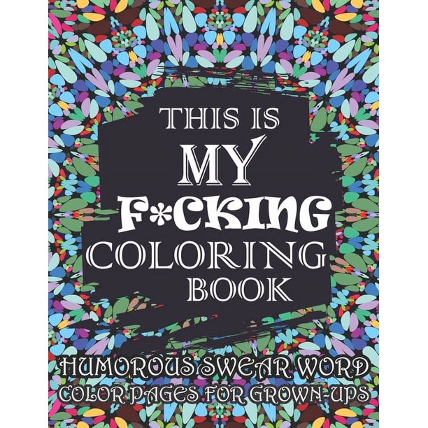 This Is My F*cking Coloring BookHumorous Swear Word Color Pages For