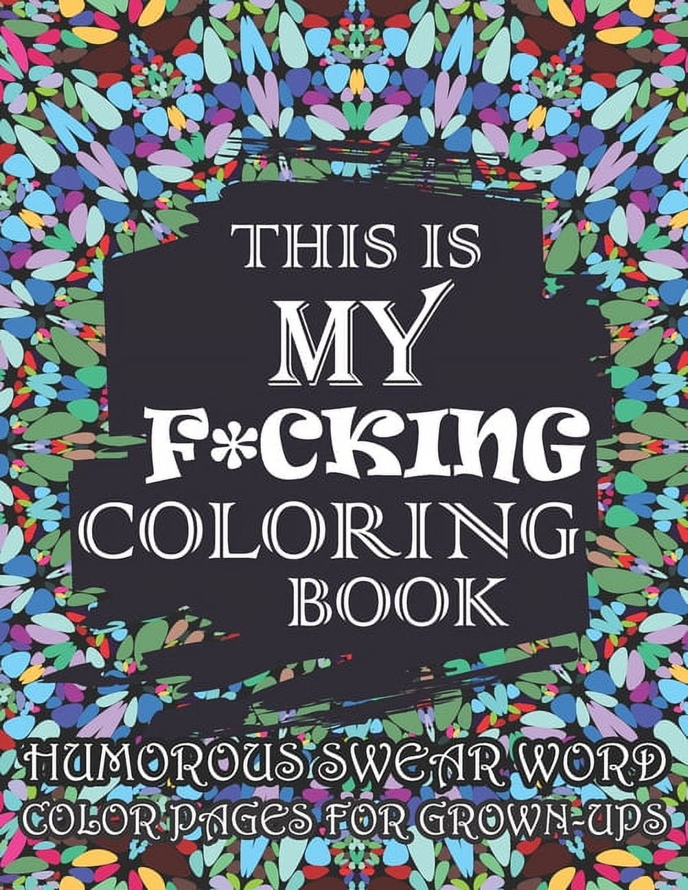This Is My F*cking Coloring Book: Humorous Swear Word Color Pages (Paperback)