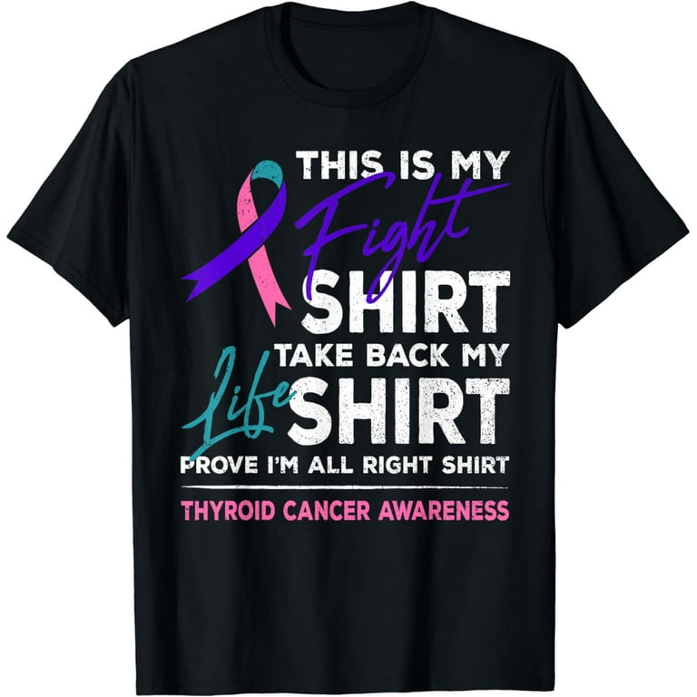 Thyroid Cancer Shirt - Thyroid Cancer Awareness T-Shirt Gift Thyroid Cancer Shirt - Thyroid Cancer Awareness T-Shirt Gift