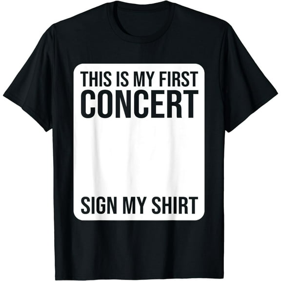 This Is My First Concert Sign My Shirt Funny Music Event T-Shirt
