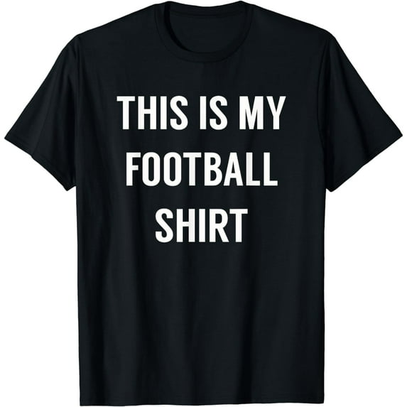 This Is My Football Shirt - Funny Football TShirt for Fans T-Shirt