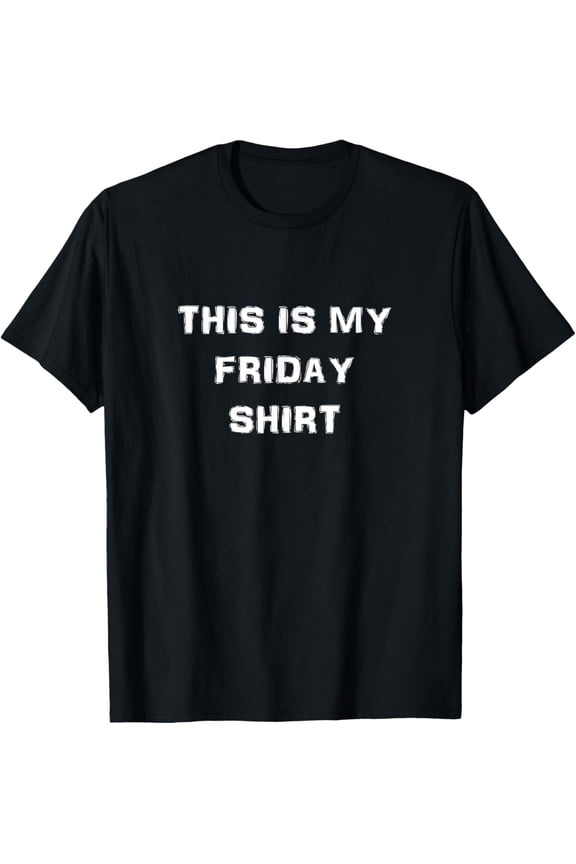 This Is My Friday Shirt Day Of The Week T-Shirt T-Shirt