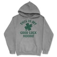 thumbnail image 1 of This Is My Good Luck Hoodie Unisex Hoodie Funny Sarcastic St Patricks Day Hooded Sweatshirt, 1 of 8