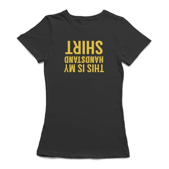 "This Is My Handstand Shirt" Medium Front Downwards Quote Women T-Shirt, Female Small