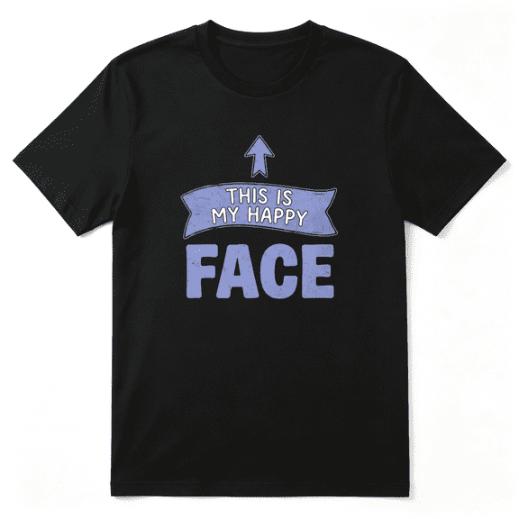 This Is My Happy Face Grumpy Cool Graphic Tee for Men and Women, Funny Birthday Gift Cotton Short Sleeves T-Shirt