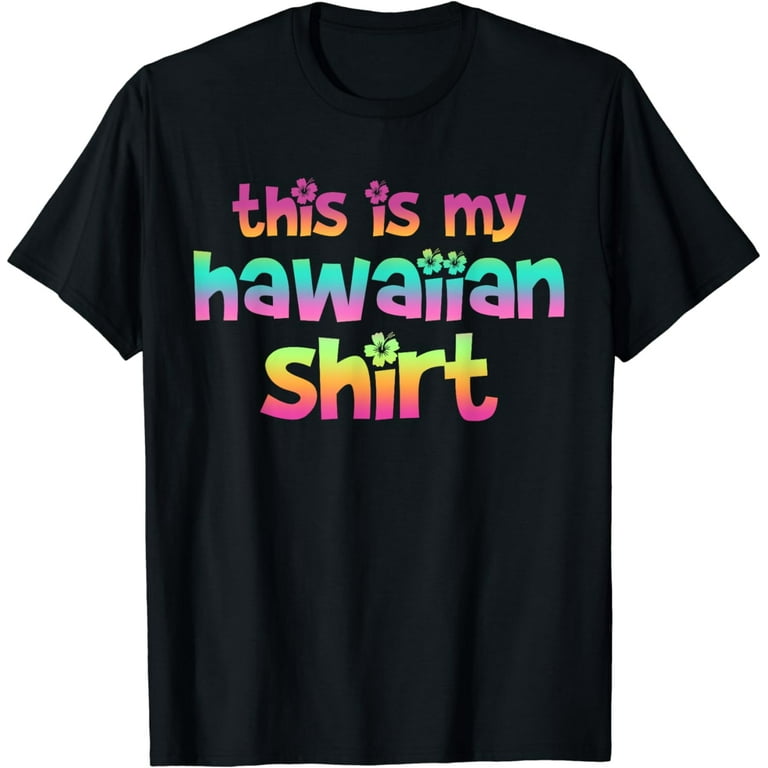 This Is My Hawaiian Shirt - Hawaii Summer Beach T-Shirt Gift This Is My Hawaiian Shirt - Hawaii Summer Beach T-Shirt Gift