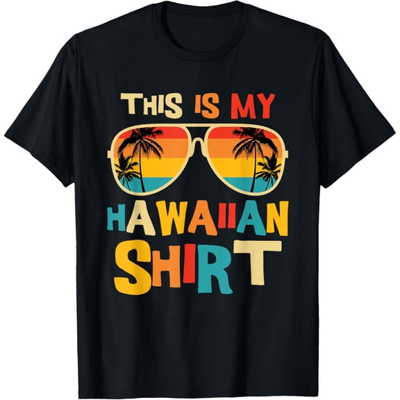 This Is My Hawaiian Shirt Tropical Luau Costume Party Hawaii T-ShirtMen and women, Black T-shirt, size: Extra large