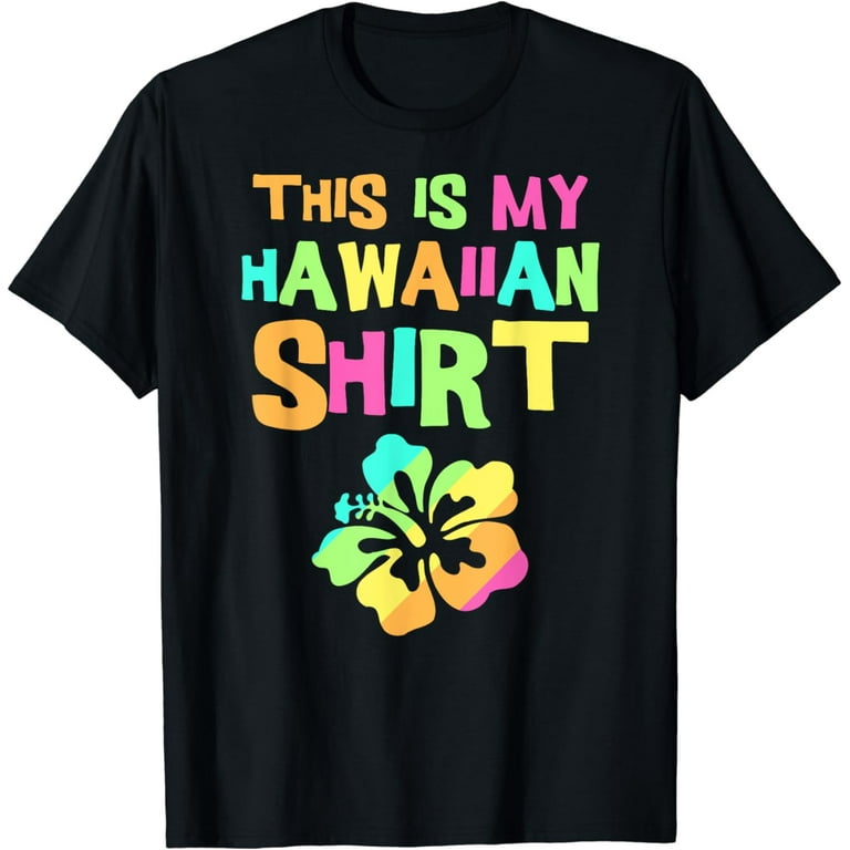 This Is My Hawaiian Shirt | Tropical Luau Costume Party Wear This Is My Hawaiian Shirt | Tropical Luau Costume Party Wear