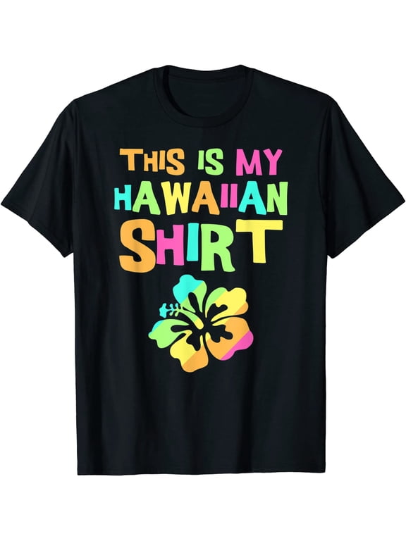 This Is My Hawaiian Shirt | Tropical Luau Costume Party Wear T-Shirt