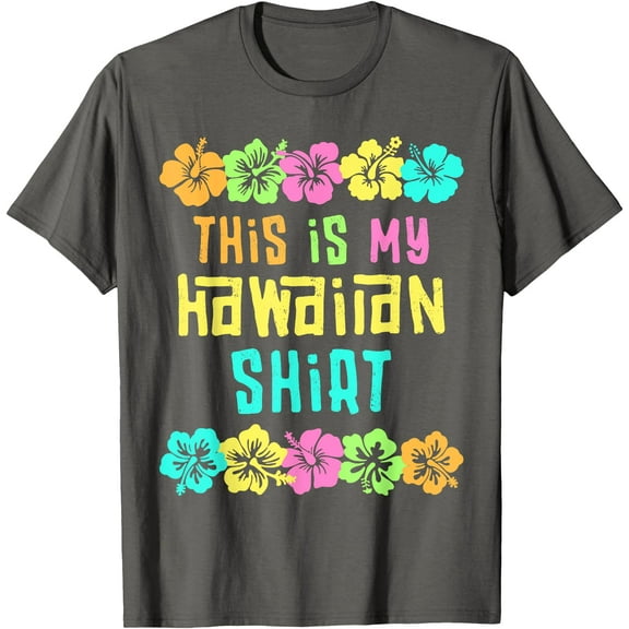 This Is My Hawaiian Shirt Tropical Luau Party Hawaii Style Unisex T-Shirt for Men Women,Charcoal Color,Size 4XL