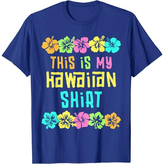 This Is My Hawaiian Shirt Tropical Luau Party Hawaii Style Unisex T-Shirt for Men Women,Royal Blue Color,Size YL