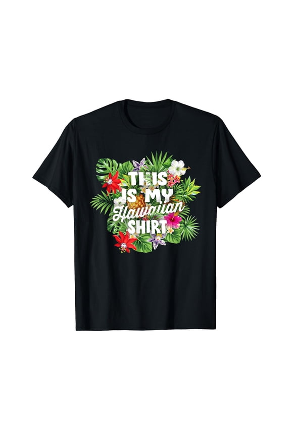 This Is My HawaiianTropical Floral Summer Beach Aloha Party T-Shirt