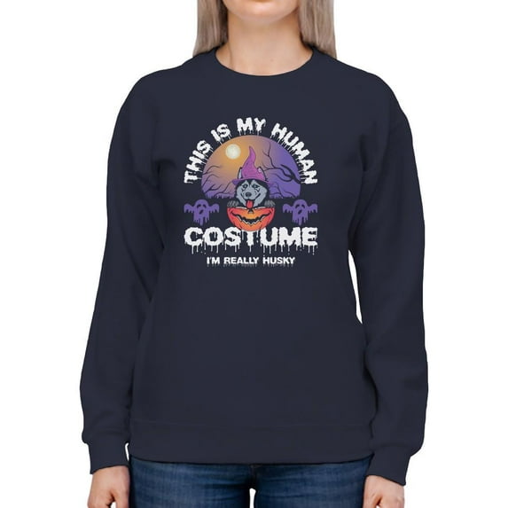 This Is My Human Costume. Husky Sweatshirt Women -Image by Shutterstock, Female Small