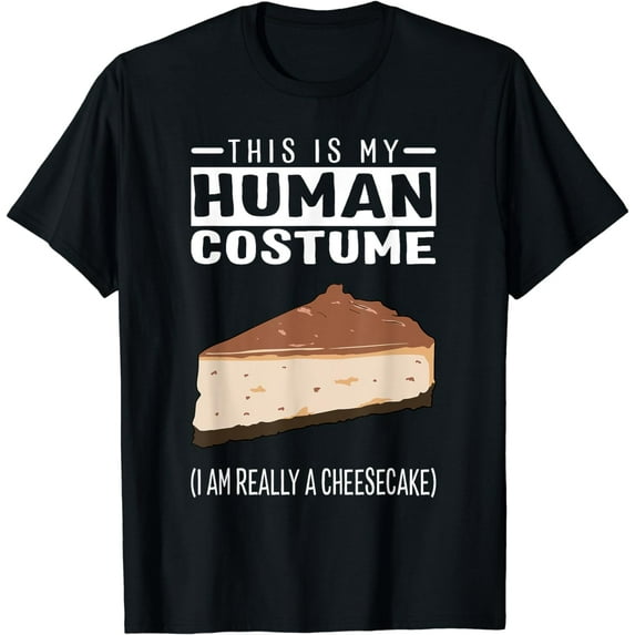 This Is My Human Costume I Am Really A Cheesecake T Shirt
