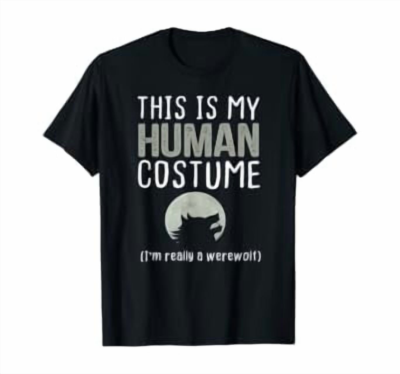 Pet Store Werewolf This Is My Human Costume I' Really A Werewolf T-Shirt - Walmart.com