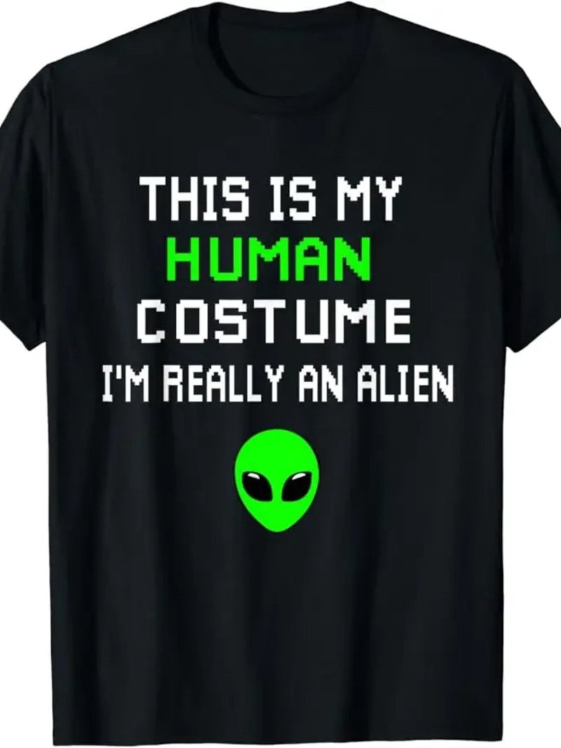 This Is My Human Costume I Really Am An Alien T-Shirt | Funny Graphic ...