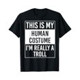 This Is My Human Costume I' Really Troll T-Shirt - Walmart.com