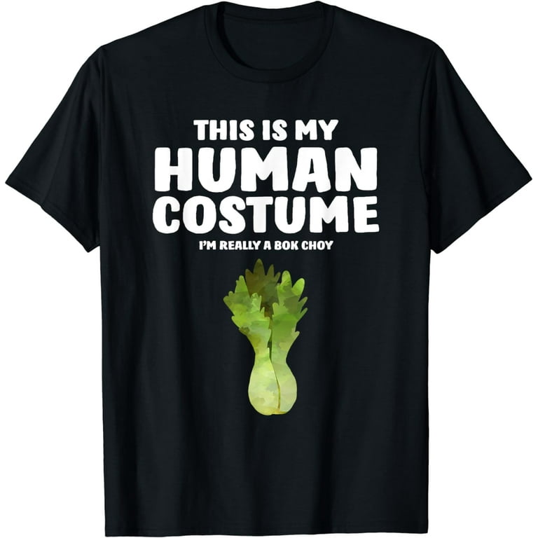 This Is My Human Costume I'm Really A Bok Choy T-Shirt This Is My Human Costume I'm Really A Bok Choy T-Shirt