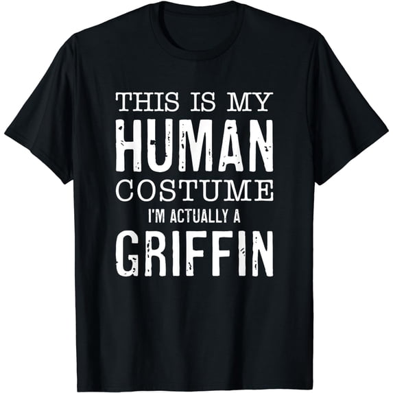 This Is My Human Costume I'm Really A Griffin Halloween Fun T-Shirt