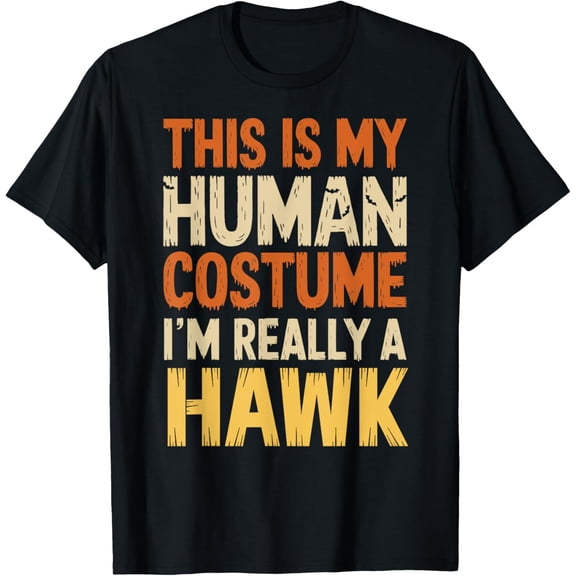 This Is My Human Costume I'm Really A Hawk Halloween T-Shirt