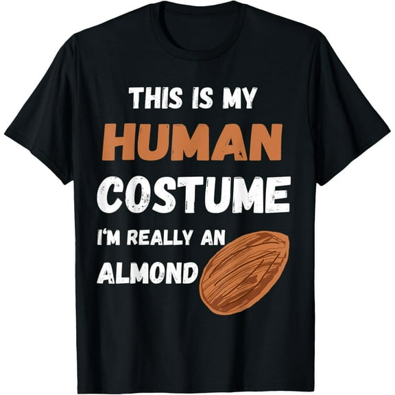 This Is My Human Costume I'm Really An Almond Nuts T-Shirt