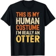 thumbnail image 1 of This Is My Human Costume I'm Really An Otter Halloween T-Shirt, 1 of 4