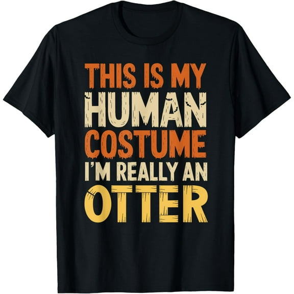 This Is My Human Costume I'm Really An Otter Halloween T-Shirt