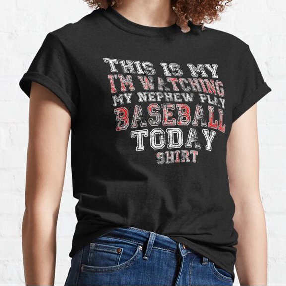 This Is My I'M Watching Nephew Play Baseball Today Design Classic T-shirt