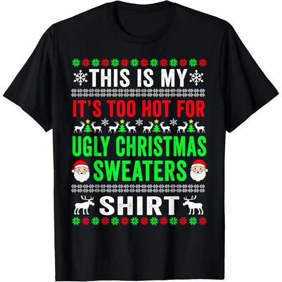 This Is My It's Too Hot For Ugly Christmas Sweater For Women T-Shirt