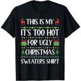 thumbnail image 1 of This Is My It's Too Hot For Ugly Christmas Sweaters Shirt T-Shirt Black Small, 1 of 4