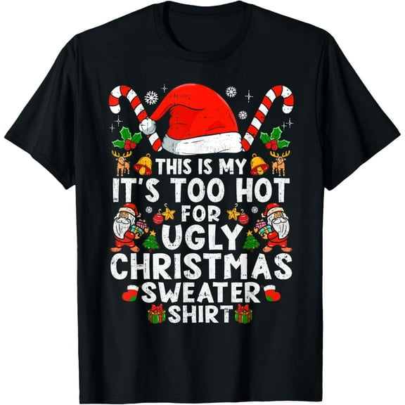 This Is My It's Too Hot For Ugly Christmas Sweaters T-Shirt