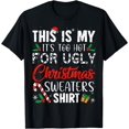 thumbnail image 1 of This Is My It's Too Hot For Ugly Christmas Sweaters T-Shirt, 1 of 4