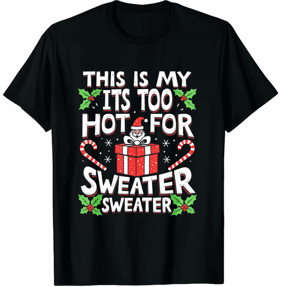 This Is My It's Too Hot For Ugly Christmas T-Shirt for Men and Women