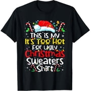This Is My Its Too Hot Ugly Christmas Sweaters Family T-Shirt