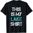 thumbnail image 1 of This Is My Lake Shirt: Funny Lake Shirts, 1 of 4