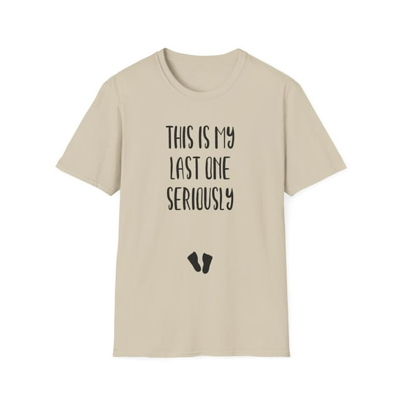 This Is My Last One Seriously Maternity Unisex Softstyle T-Shirt