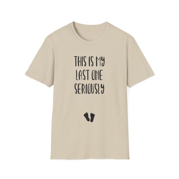 This Is My Last One Seriously Maternity Unisex Softstyle T-Shirt