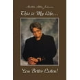 thumbnail image 1 of This Is My Life... You Better Listen! (Paperback), 1 of 1