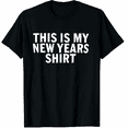 thumbnail image 1 of This Is My New Years Shirt - Funny New Years Eve Graphic Tee T-Shirt for Men Women, 1 of 2