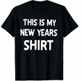 thumbnail image 1 of This Is My New Years Shirt - Funny New Years Eve Graphic Tee T-Shirt for Men Women, 1 of 2