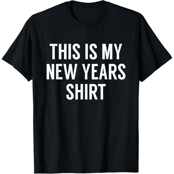 This Is My New Years Shirt - Funny New Years Eve T-shirt T-ShirtMen and women, Black T-shirt, size: Extra large