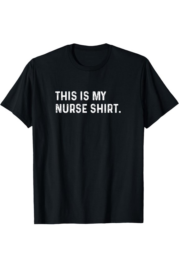 This Is My Nurse Shirt - Nicu Er Pa Nursing Lpn Lvn Rn Cna T-Shirt Size S-5XL