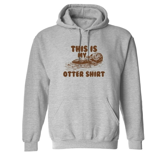 This Is My Otter Shirt Sarcastic Novelty Gift Idea Adult Humor Funny Men's Hoodies