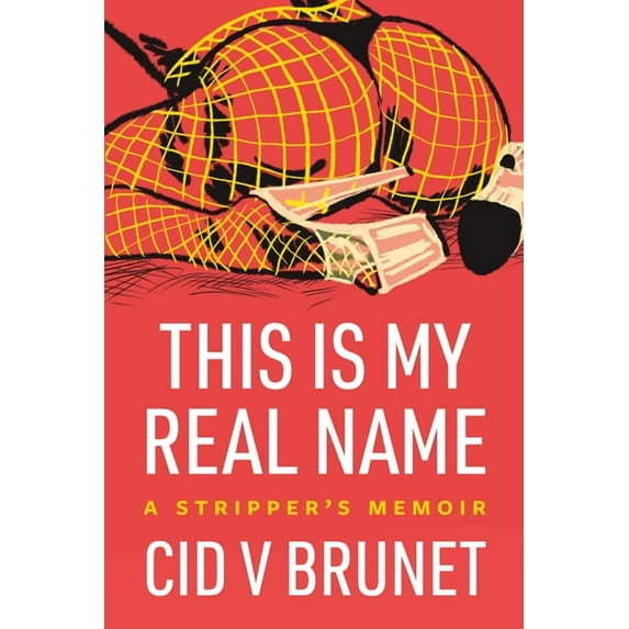 This Is My Real Name: A Stripper's Memoir, (Paperback)