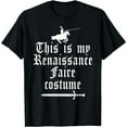 thumbnail image 1 of This Is My Renaissance Faire Costume Funny Lazy Renfest Joke T-Shirt, 1 of 6