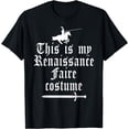 thumbnail image 1 of This Is My Renaissance Faire Costume Funny Lazy Renfest Joke T-Shirt, 1 of 3
