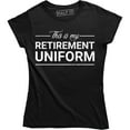 thumbnail image 1 of This Is My Retirement Uniform Funny Retired Retirements Women's Tee Shirt, 1 of 4