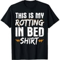 thumbnail image 1 of This Is My Rotting In Bed T-Shirt, 1 of 4